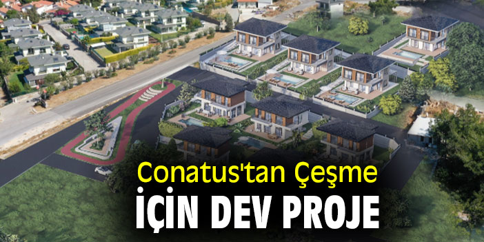 Conatus'tan Çeşme için dev proje