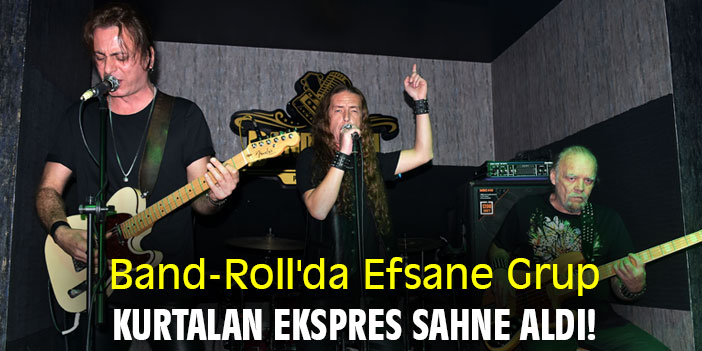 Band-Roll'da Efsane Grup Kurtalan Ekspres sahne aldı!
