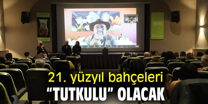 21. yüzyıl bahçeleri “tutkulu” olacak
