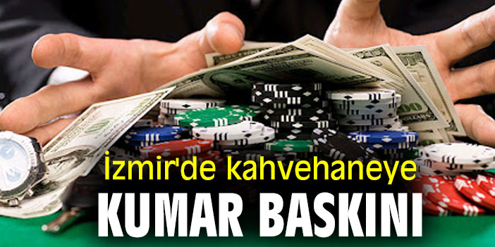 İzmir'de kahvehaneye kumar baskını