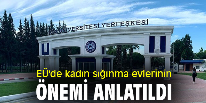 EÜ'de kadın sığınma evlerinin önemi anlatıldı