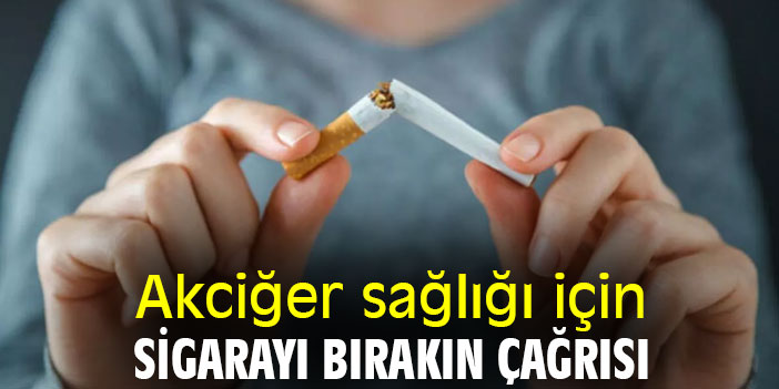 Akciğer sağlığı için sigarayı bırakın çağrısı