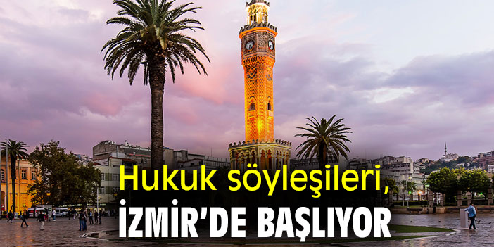 Hukuk söyleşileri, İzmir’de başlıyor