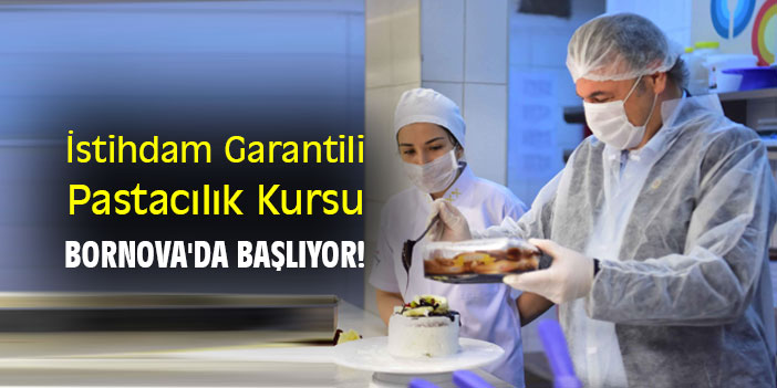 İstihdam Garantili Pastacılık Kursu, Bornova'da başlıyor!