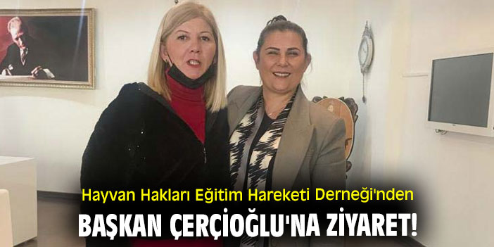 Aydın Hayvan Hakları Eğitim Hareketi Derneği'nden Başkan Çerçioğlu'na ziyaret!