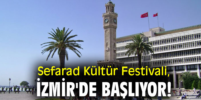 Sefarad Kültür Festivali, İzmir'de başlıyor!