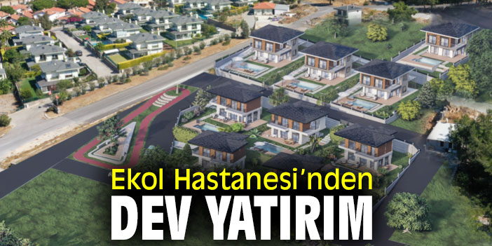 Ekol Hastanesi’nden Dev Yatırım