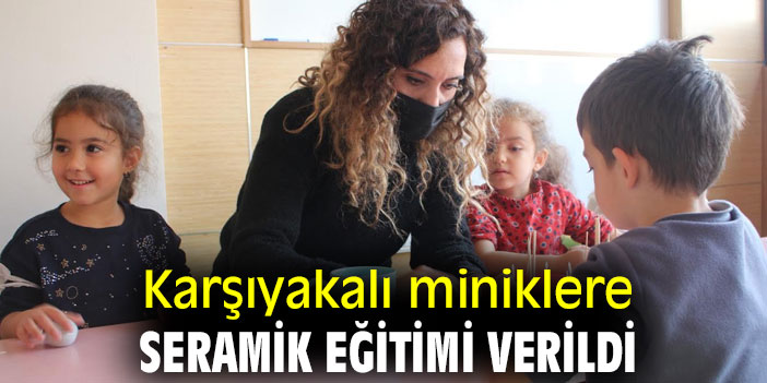 Karşıyakalı miniklere seramik eğitimi verildi
