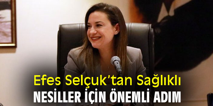 Efes Selçuk’tan Sağlıklı Nesiller İçin Önemli Adım