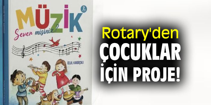 Rotary'den çocuklar için proje!