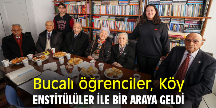 Bucalı öğrenciler, Köy Enstitülüler ile bir araya geldi