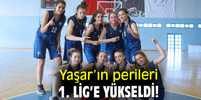 Yaşar’ın perileri 1. Lig’e yükseldi!