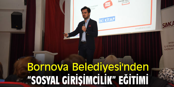 Bornova Belediyesi'nden “sosyal girişimcilik” eğitimi