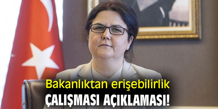 Bakanlıktan erişilebilirlik çalışması açıklaması!