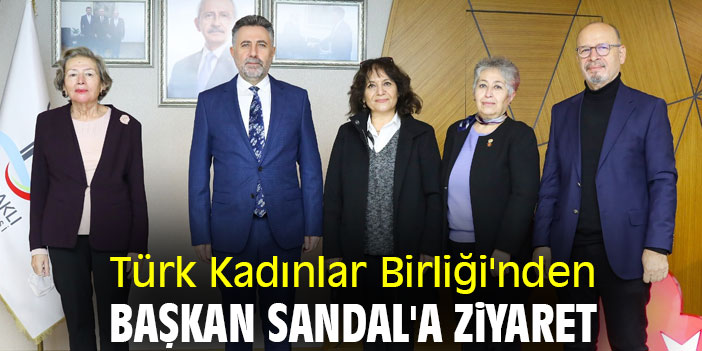 Türk Kadınlar Birliği'nden Başkan Sandal'a ziyaret
