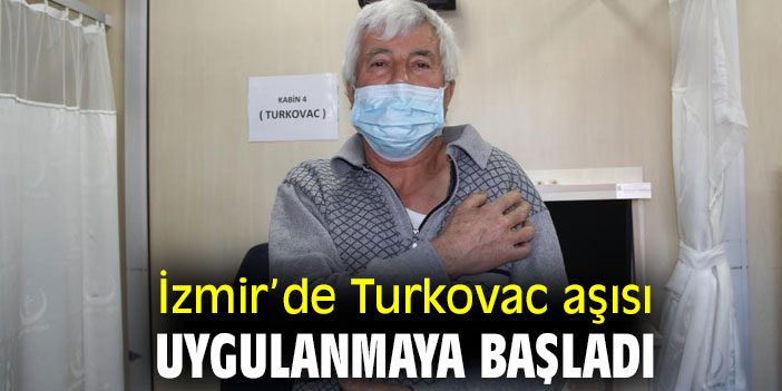 Turkovac aşısı, İzmir’de uygulanmaya başladı