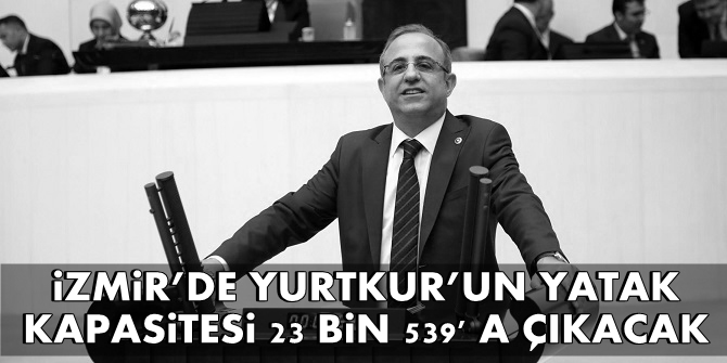 İZMİR’DE YURTKUR’UN YATAK KAPASİTESİ 23 BİN 539' A ÇIKACAK