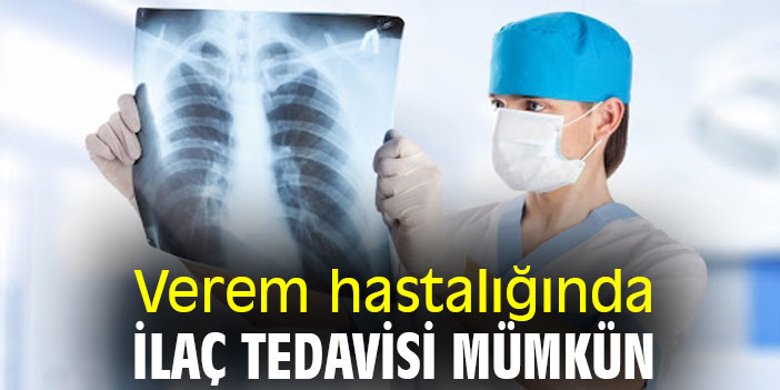 Verem hastalığında ilaç tedavisi mümkün