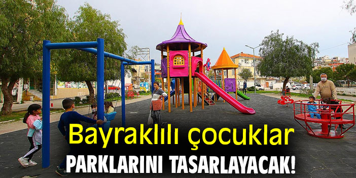 Bayraklılı çocuklar parklarını tasarlayacak!