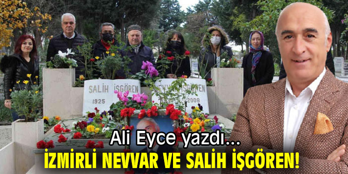 İZMİRLİ NEVVAR VE SALİH İŞGÖREN!