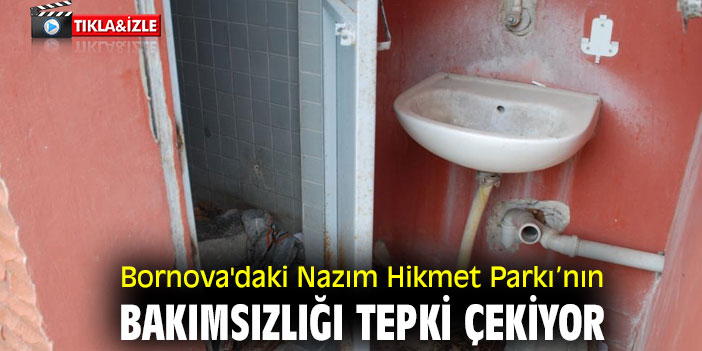 Bornova'daki Nazım Hikmet Parkı'nın bakımsızlığı tepki çekiyor