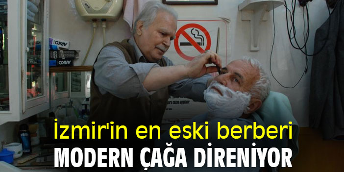 İzmir'in en eski berberi modern çağa direniyor