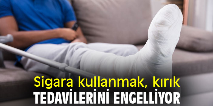 Sigara kullanmak, kırık tedavilerini engelliyor