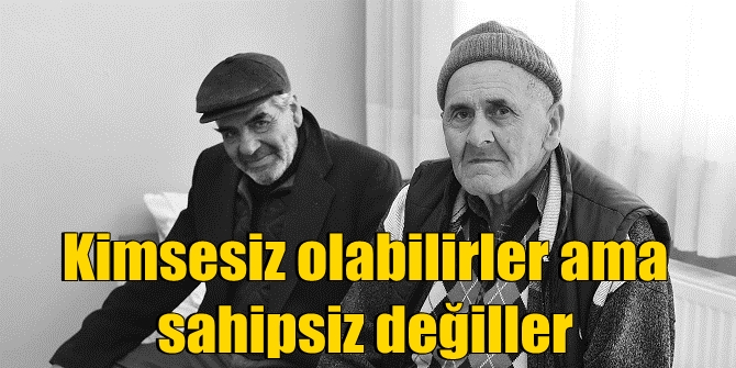 Kimsesiz olabilirler ama sahipsiz değiller