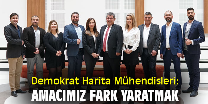 Demokrat Harita Mühendisleri: Amacımız Fark Yaratmak