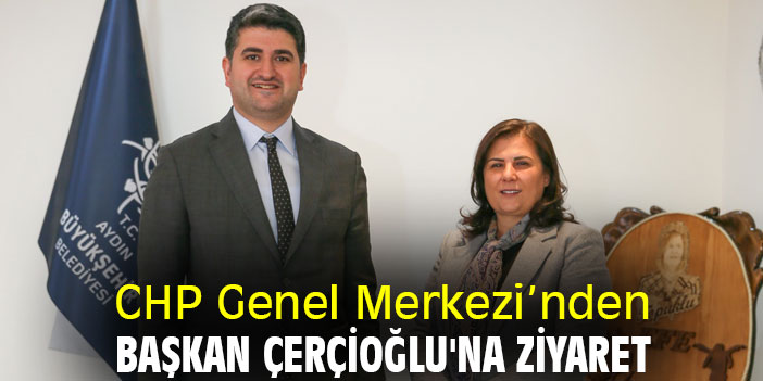 CHP Genel Merkezi’nden Başkan Çerçioğlu'na Ziyaret