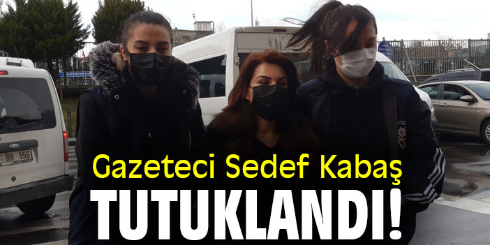 Gazeteci Sedef Kabaş tutuklandı!
