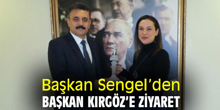 Başkan Sengel’den Başkan Kırgöz’e ziyaret