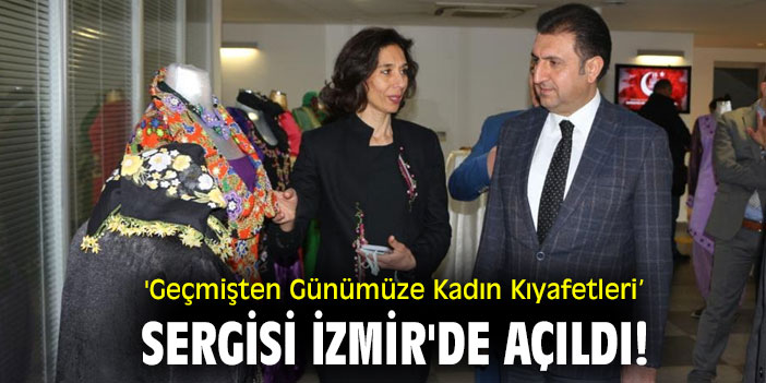 'Geçmişten Günümüze Kadın Kıyafetleri’ Sergisi İzmir'de açıldı!