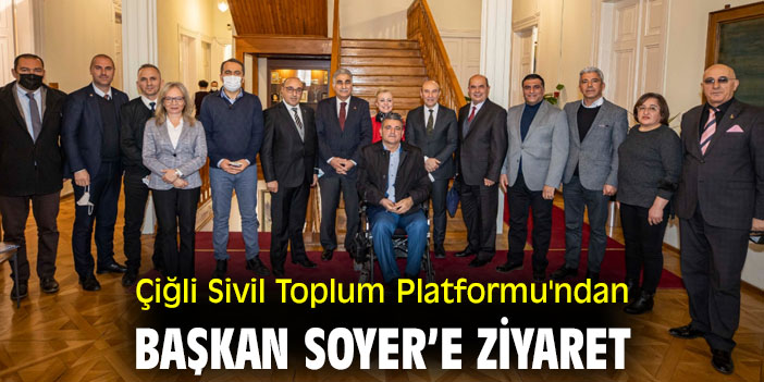 Çiğli Sivil Toplum Platformu'ndan Başkan Soyer’e ziyaret