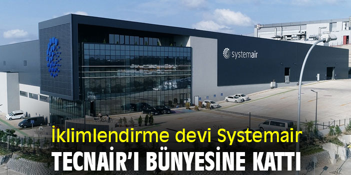 İklimlendirme devi Systemair, Tecnair’ı bünyesine kattı