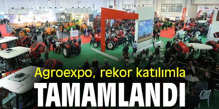 Agroexpo, rekor katılımla tamamlandı