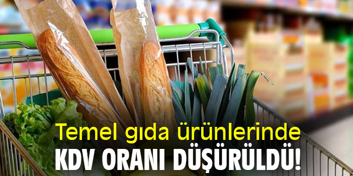 Temel gıda ürünlerinde KDV oranı düşürüldü!