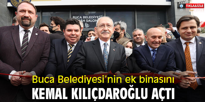 Buca Belediyesi’nin ek binasını Kemal Kılıçdaroğlu açtı