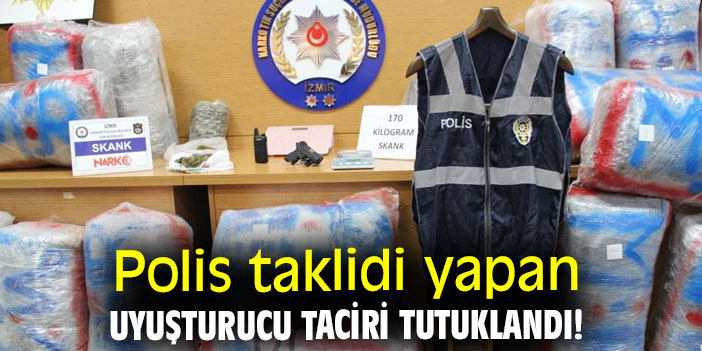 Polis taklidi yapan uyuşturucu taciri tutuklandı!