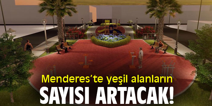 Menderes'te yeşil alanların sayısı artacak!