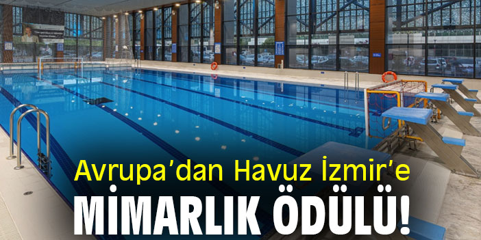 Avrupa’dan Havuz İzmir’e Mimarlık Ödülü