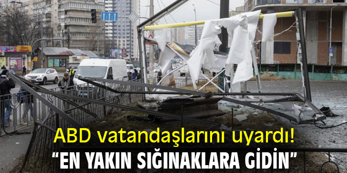ABD vatandaşlarını uyardı! “En yakın sığınaklara Gidin”
