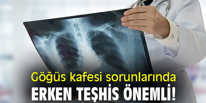 Göğüs kafesi sorunlarında erken teşhis önemli!