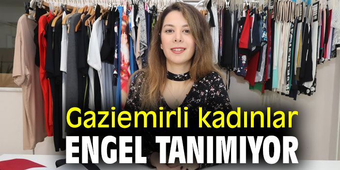 Gaziemirli kadınlar engel tanımıyor