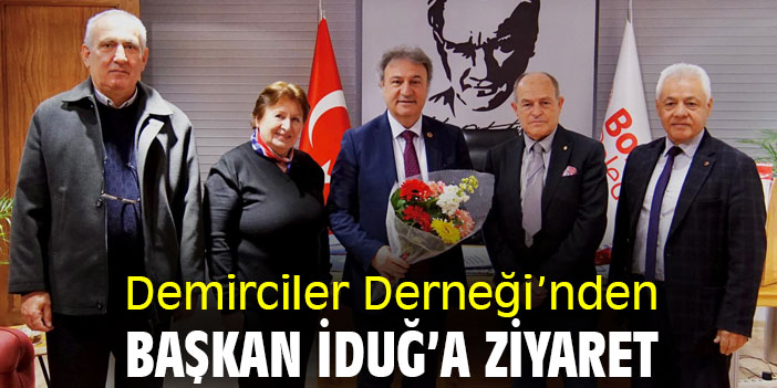 Demirciler Derneği’nden Başkan İduğ’a ziyaret