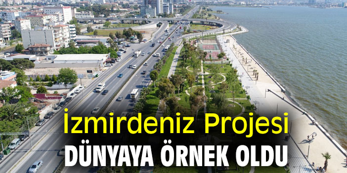 İzmirdeniz Projesi dünyaya örnek oldu