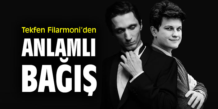 Tekfen Filarmoni’den anlamlı bağış