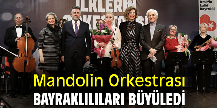 Mandolin Orkestrası, Bayraklılıları büyüledi