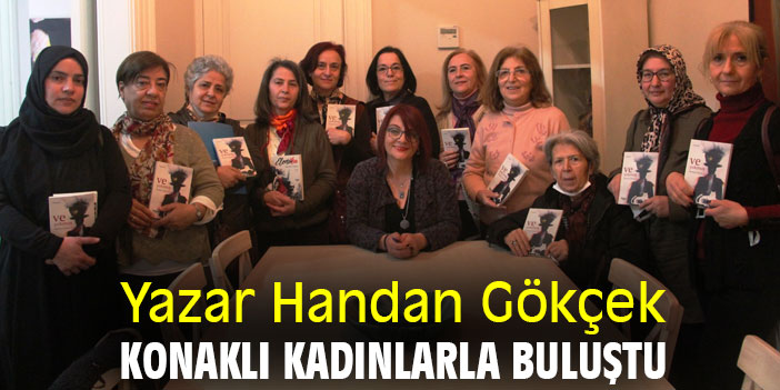 Yazar Handan Gökçek, Konaklı kadınlarla buluştu