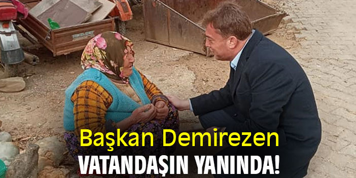 Başkan Demirezen, Vatandaşın Yanında!